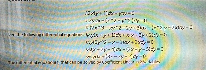 Solved I2xly L Dx Ydy 0 Iixydx X 2 Y 2 Dy 0 Ii 2x 3 Xy 2 2y 3dx X 2y 2xldy 0 Iven The Following Differential Equations Nvyx Y L Dx X X 3y 2 Dy 0 V6y 2 X L Dx 2xdy 0 V X 2y 4 Dx 2x Y S Dy