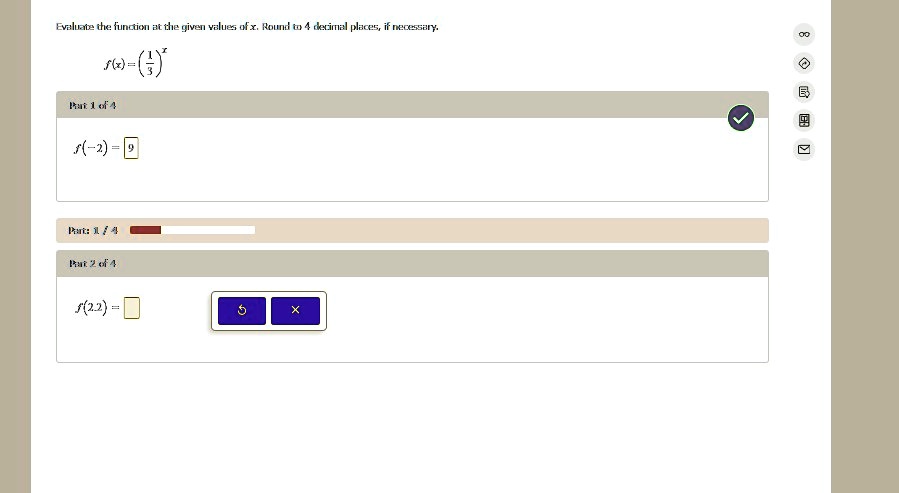 evaluate the function at the given values of x round to 4 decimal places if necessary fx leftfrac13rightx part 1 of 4 f 2 9 part 1 4 part 2 of 4 f22 box 40828