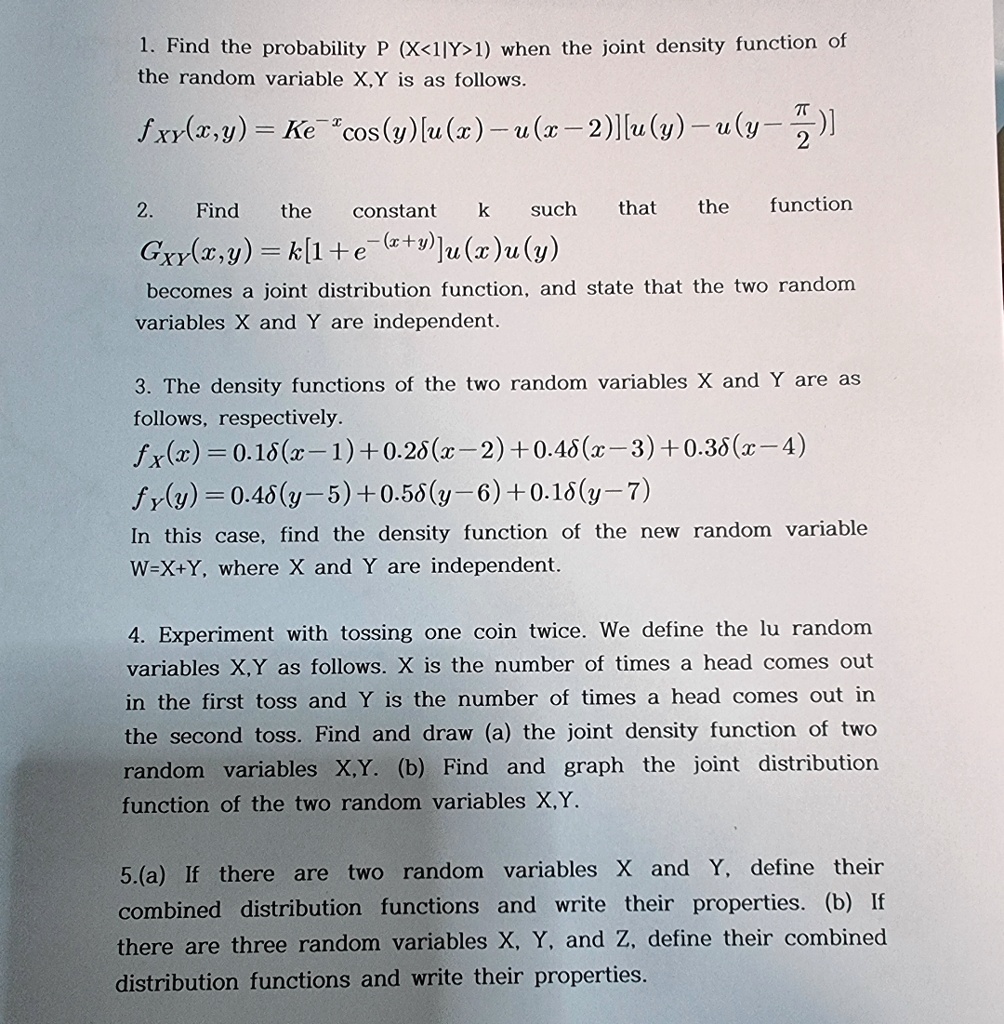 1 find the probability px1y1 when the joint density function of the random variables x y is as follows fxyxy ke xcosyux ux 2uy uy 2 2 find the constant k such that the function gxyxy k1e x 53265