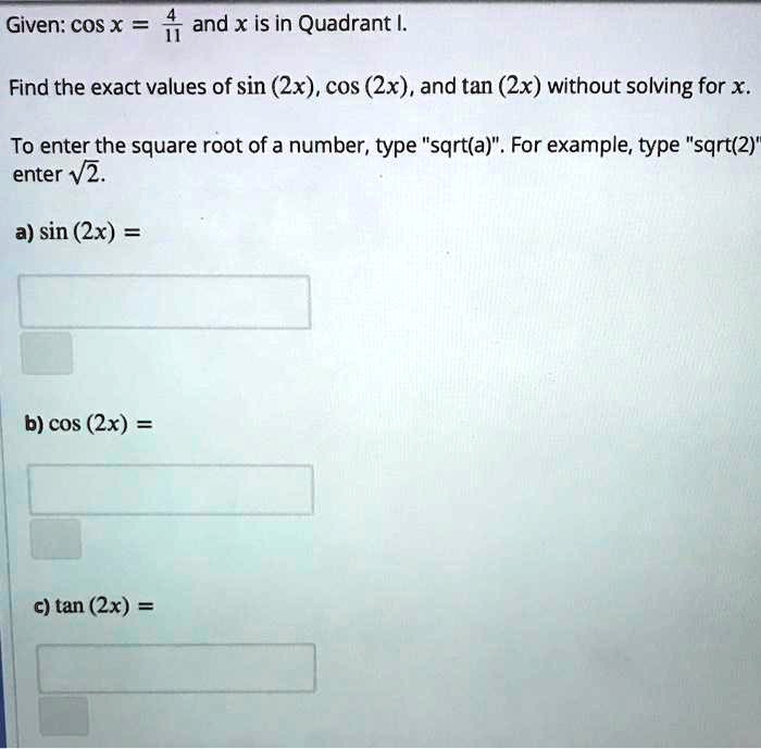 Solved Given Cos X And X Is In Quadrant Find The Exact Values Of Sin 2x Cos 2x And