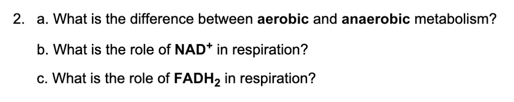 SOLVED:2 a. What is the difference between aerobic and anaerobic ...