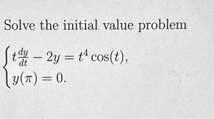 solve the initial value problem td dt 2y t4 cost yt 0 70497