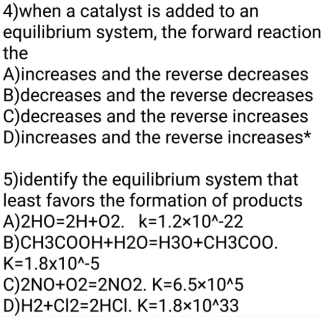 SOLVED 4)when a catalyst is added to an equilibrium system, the