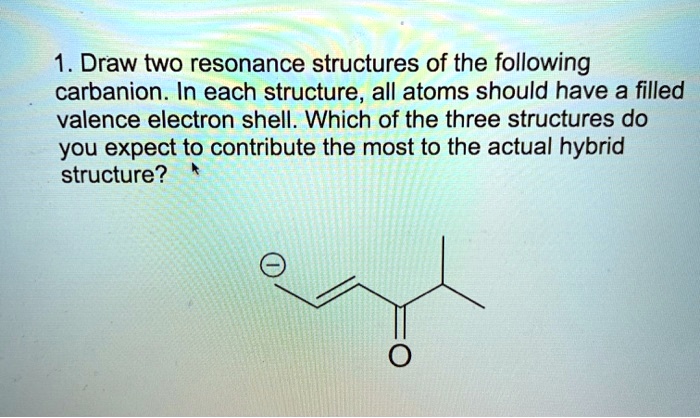 SOLVED: Draw two resonance structures of the following carbanion In ...