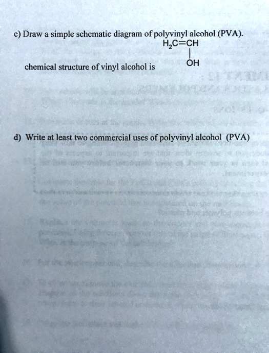 SOLVED: Draw simple schematic diagram of polyvinyl alcohol (PVA) HzC-CH