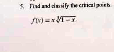 5. Find and classify the critical points.
f(x) = x√(1 - x)