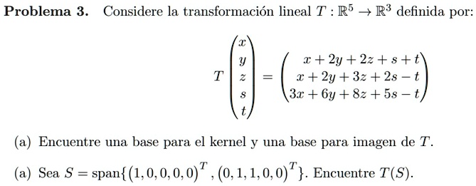SOLVED: Solución: Para encontrar una base para el kernel de T, primero