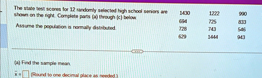the state test scores for 12 randomly selected high school seniors are shown on the right complete parts a through c below assume the population is normally distributed table1430122299069472 41122