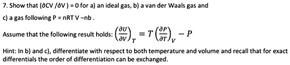 7. Show that (dCV /dv )for a) an ideal gas, b) van de… - SolvedLib