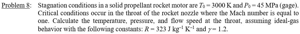 SOLVED: Problem 8: Stagnation conditions in a solid propellant rocket ...