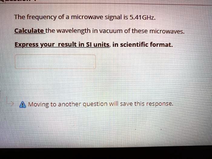 SOLVED The frequency of a microwave signal is 5.41GHZ_ Calculate the