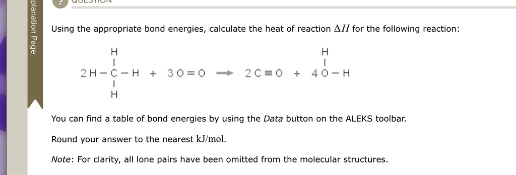 using the appropriate bond energies calculate the heat of reaction delta h for the following reaction 2h c h 3oo longrightarrow 2cequiv o 4o h you can find a table of bond energies by using  76716
