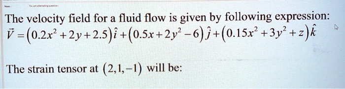 Solved The Velocity Field For A Fluid Flow Is Given By The Following Expression V 02x 2y