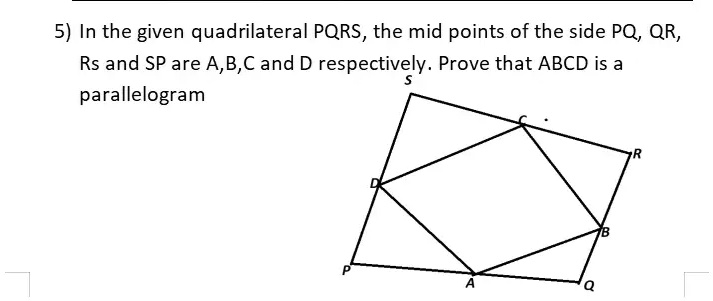 SOLVED: 5) In the given quadrilateral PQRS, the mid points of the side ...