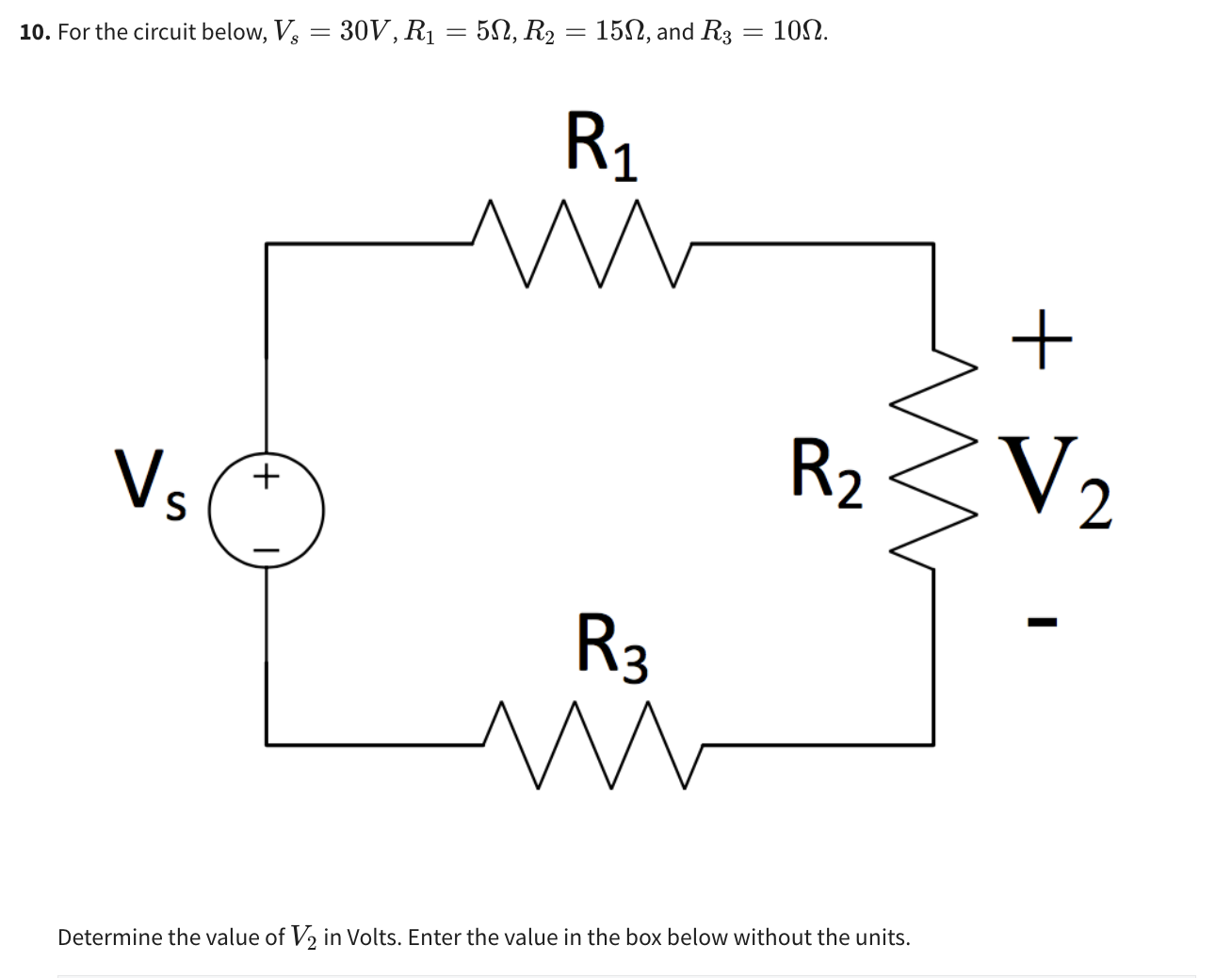 For the circuit below, Vs = 30V, R1 = 5Ω, R2 = 15Ω, and R3 = 10Ω ...