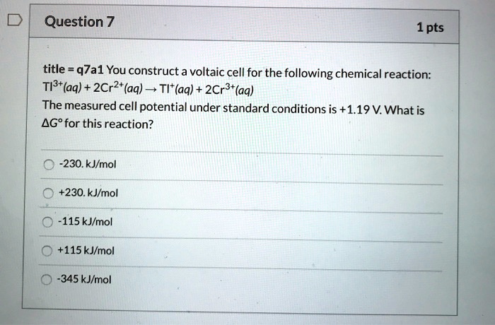 SOLVED: Question 7 1pts title = q7a1 You construct a voltaic cell for ...