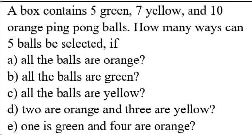 SOLVED: A box contains 5 green, 7 yellow, and 10 orange ping pong balls ...