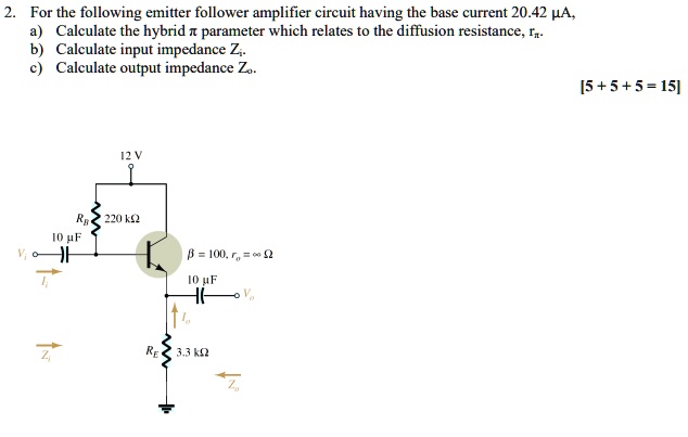 SOLVED: For the following emitter follower amplifier circuit having the ...