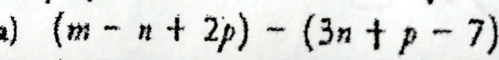 (m - n + 2p) - (3n + p - 7)