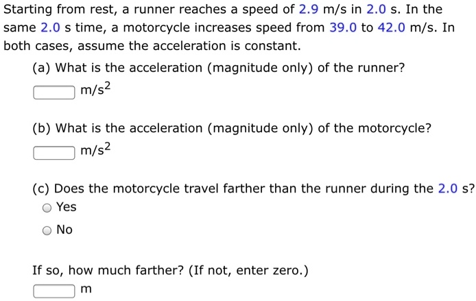 SOLVED Starting From Rest A Runner Reaches A Speed Of 2 9 M s In 2 0 solved-starting-from-rest-a-runner-reaches-a-speed-of-2-9-m-s-in-2-0