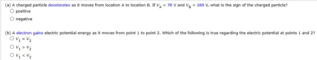 Solved: Charged Particle Decelerates As It Moves From Location To 