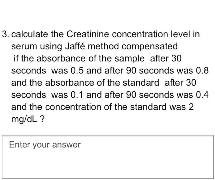 SOLVED Calculate the Creatinine concentration level in serum using