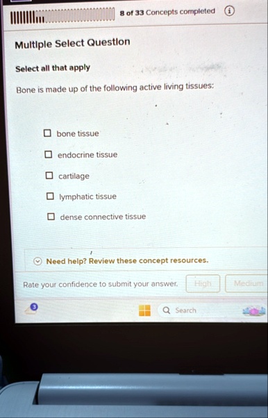 8 of 33 concepts completed multiple select question select all that apply bone is made up of the following active living tissues bone tissue endocrine tissue cartilage lymphatic tissue dense 48862