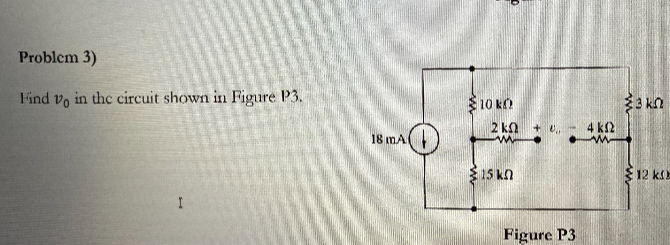 SOLVED: Problem 3) Find V0 In The Circuit Shown In Figure P3. Figure P3