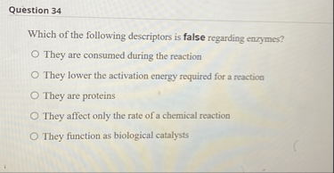 which of the following descriptors is false regarding enzymes