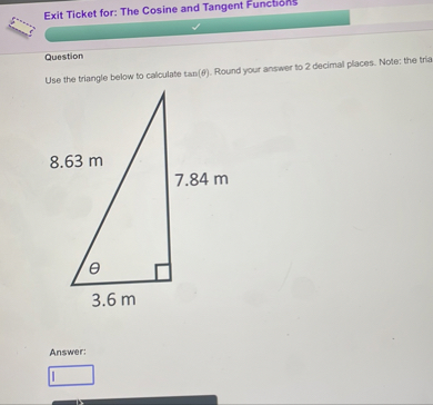 [GET ANSWER] Exit Ticket for: The Cosine and Tangent Functions Question ...