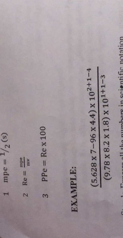 1 mpe =1 / 2 (s)
2   Re=(m p e)/(m v)
3    P P e=Re x 100
EXAMPLE:

    ((5.628 × 7-96 × 4.4) × 10^2+1-4)/((9.78 × 8.2 × 1.8) × 10^1+1-3)
