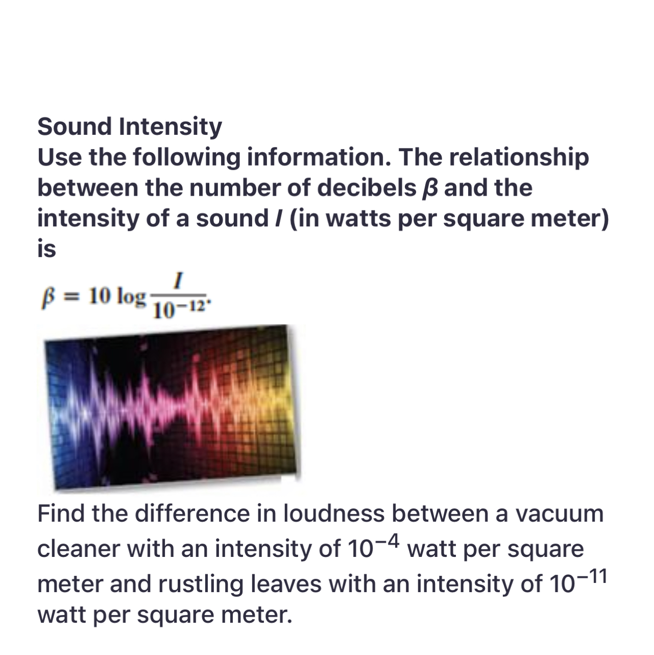 SOLVED Sound Intensity Use the following information. The relationship