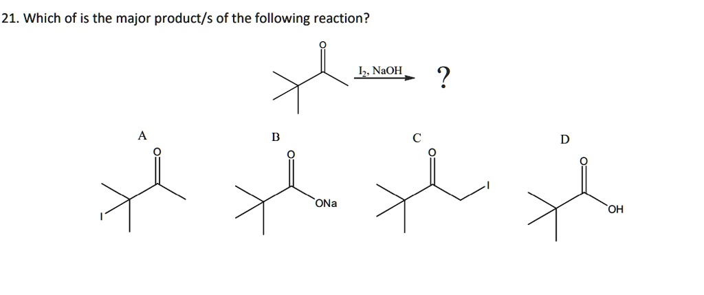 SOLVED: 21. Which of is the major product/s of the following reaction ...