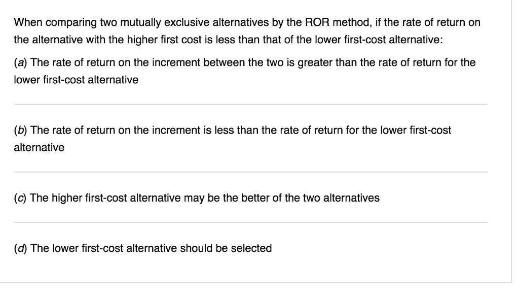 When comparing two mutually exclusive alternatives by the...