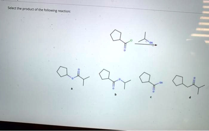 select the product ofthe following reaction 19597