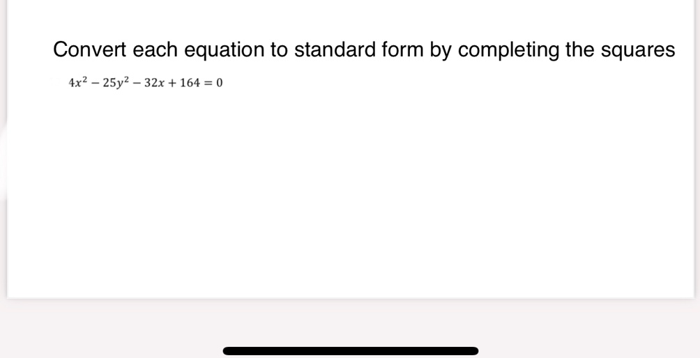 SOLVED Convert each equation to standard form by completing the