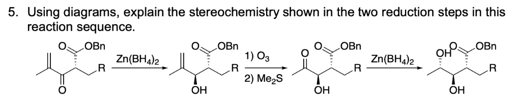 SOLVED: 5. Using Diagrams, Explain The Stereochemistry Shown In The Two ...