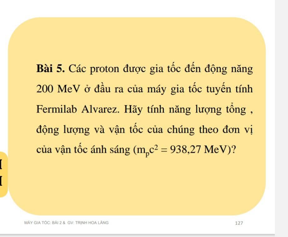 SOLVED: Bài 5. Các Proton ???c Gia T?c ??n ??ng N?ng 200 MeV ? ??u Ra C ...