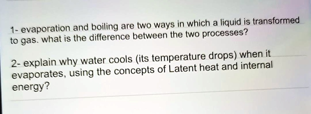 1 evaporation and boiling are two ways in which a liquid is transformed ...