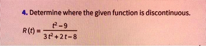 determine where the given function is discontinuous t2 9 rt 3t2 2tm 8 39086