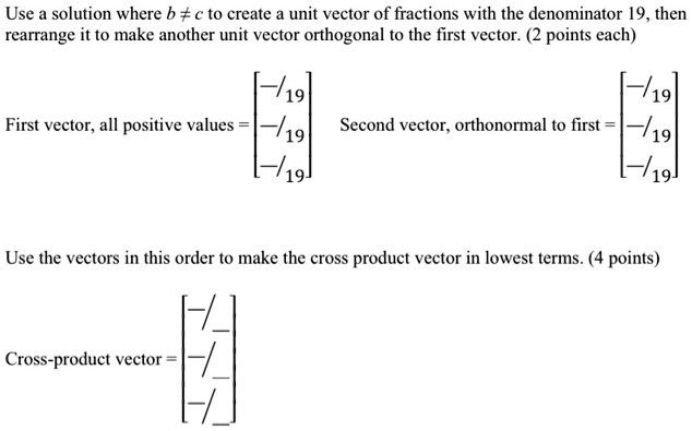 Use solution where b to create unit vector of fractions with...
