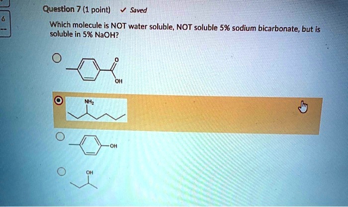 Not Soluble SOLVED: Question 7 (1 point) Saved Which molecule is NOT water soluble ...