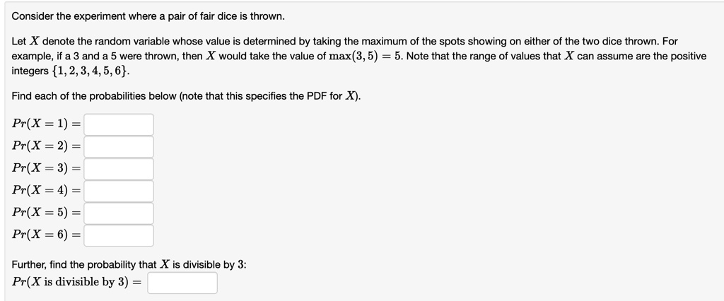 SOLVED: Consider the experiment where a pair of fair dice is thrown ...