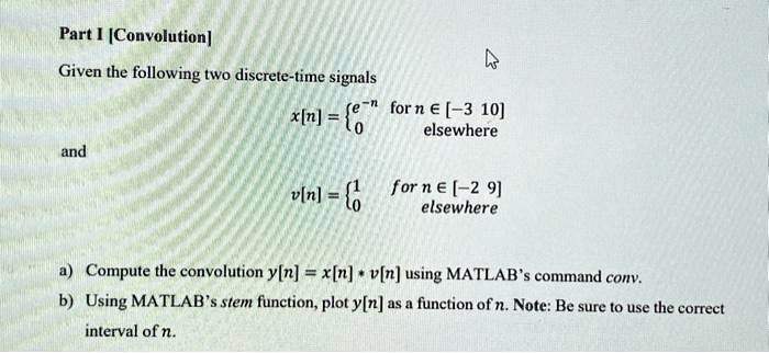 SOLVED: Text: Part I [Convolution] Given the following two discrete ...