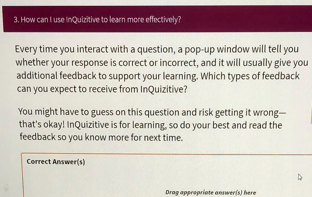 How can I use InQuizitive to learn more effectively? Every time you