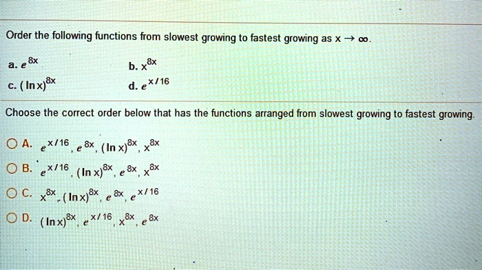 SOLVED:Order the following functions from slowest growing to fastest ...