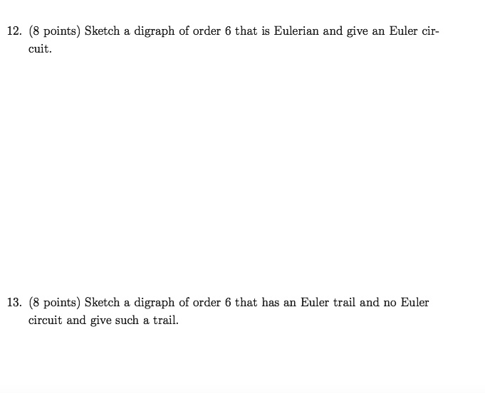 12. 8 points) Sketch digraph of order 6 that is Eulerian and give an ...