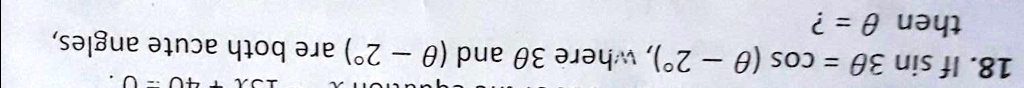 13x + 40 = 0
18. If sin30^∘= cos(θ- 2^∘), where 30^∘ and (θ - 2^∘) are both acute angles,
then θ = ?