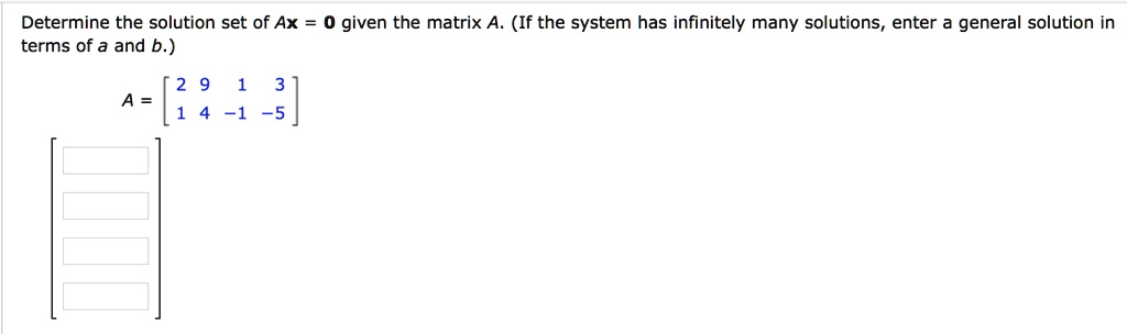 determine the solution set of ax 0 given the matrix a if the system has ...