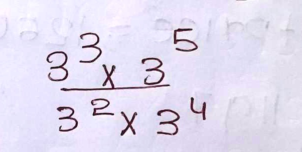 (3^3 ×3^5)/(3^2 ×3^4)